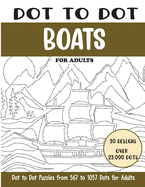 Dot to Dot Boats for Adults: Boats Connect the Dots Book for Adults (Over 23000 dots)