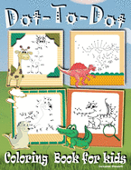 Dot to Dot Coloring Book for kids: Fun Activity Books for Kids, Toddler, Boys & Girls Connect the Dots Puzzle Book ages 4-8; 8-12
