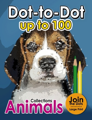 Dot to dot up to 100: (Connect the Dot Books For Adults) - Pink Ribbon Publishing