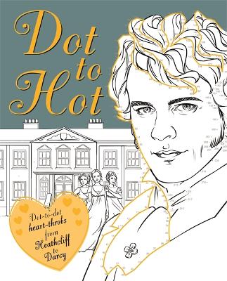 Dot-to-Hot Darcy: Dot-to-dot heart-throbs from Heathcliff to Darcy - Magnus, Lily