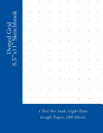 Dotted Grid 8.5"x11" Sketchbook: 1 Dot Per Inch, Light Dots Graph Paper, 200 Sheets