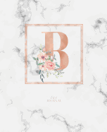 Dotted Journal: Dotted Grid Bullet Notebook Journal Rose Gold Monogram Letter B Marble with Pink Flowers (7.5 X 9.25) for Women Teens Girls and Kids