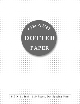Dotted Paper 8.5 X 11: Dotted Notebook Paper Letter Size - Bullet Dot Grid Graphing Pad Journal With Page Numbers For Drawing & Note Taking - Brixey, M J
