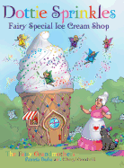 Dottie Sprinkles: Fairy Special Ice Cream Shop