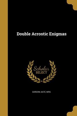 Double Acrostic Enigmas - Gordon, Kate, Mrs. (Creator)