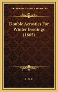 Double Acrostics for Winter Evenings (1865)