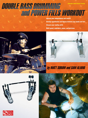 Double Bass Drumming and Power Fills Workout - Sorum, Matt, and Aliano, Sam