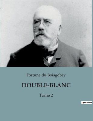 Double-Blanc: Tome 2 - Du Boisgobey, Fortun?