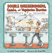 Double Cheeseburgers, Quiche, and Vegetarian Burritos: American Cooking from the 1920s Through Today