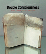 Double Consciousness: Black Conceptual Art Since 1970 - Biggers, Sanford, and Jones, Jennie, and McGee, David