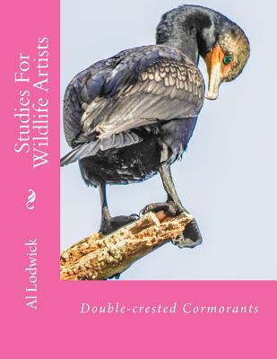 Double-crested Cormorants: Studies For Wildlife Artists - Lodwick, Al