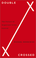 Double Crossed: The Failure of Organized Crime Control