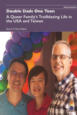 Double Dads One Teen: A Queer Family's Trailblazing Life in the USA and Taiwan - Chen-Hayes, Stuart F