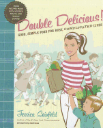 Double Delicious: Good, Simple Food for Busy, Complicated Lives