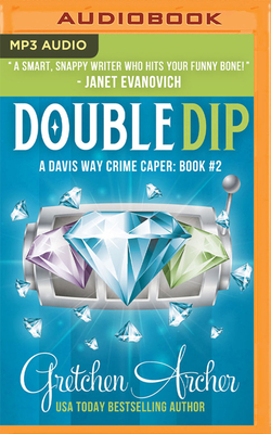 Double Dip: A Davis Way Crime Caper - Archer, Gretchen, and Benson, Amber (Read by)
