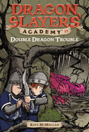 Double Dragon Trouble: Dragon Slayer's Academy 15