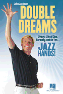 Double Dreams: Living a Life of Glee, Harmony And, Oh Yes ... Jazz Hands!