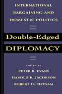 Double-Edged Diplomacy: International Bargaining and Domestic Politics Volume 25