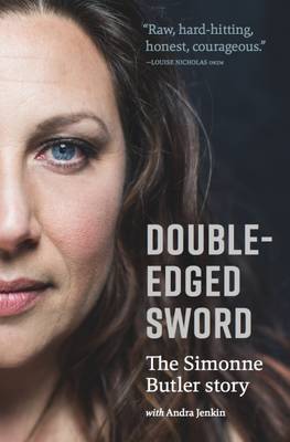 Double-Edged Sword: the Simmone Butler Story - Butler, Simonne, and Jenkin, Andra, and Nicholas, Louise (Foreword by)