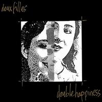 Double Happiness - Deux Filles