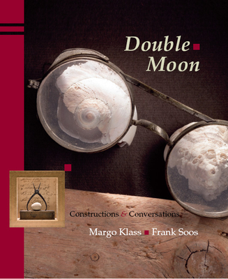 Double Moon: Constructions & Conversations - Klass, Margo, and Soos, Frank