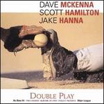 Double Play: No Bass Hit/Major League - Dave Mckenna & Scott Hamilton & Jake Hanna