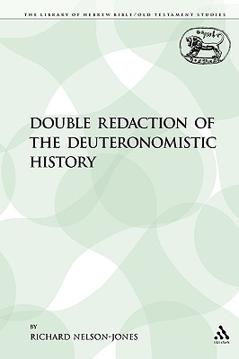 Double Redaction of the Deuteronomistic History - Nelson-Jones, Richard, Dr.