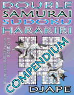 Double Samurai Sudoku Harakiri Compendium: 81 overlapping sudoku puzzles, 8 grids in 1