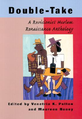 Double-Take: A Revisionist Harlem Renaissance Anthology - Patton, Venetria K, Dr. (Editor), and Honey, Maureen (Editor)