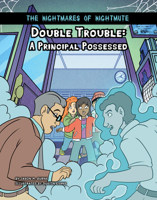 Double Trouble: A Principal Possessed - Burns, Jason M