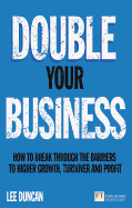 Double Your Business: How to Break Through the Barriers to Higher Growth, Turnover and Profit