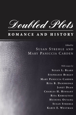 Doubled Plots: Romance and History - Strehle, Susan (Editor), and Carden, Mary Paniccia (Editor)