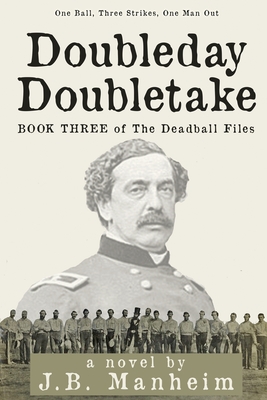 Doubleday Doubletake: One Ball, Three Strikes, One Man Out - Manheim, J B