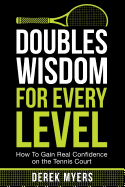 Doubles Wisdom for Every Level: How to Gain Real Confidence on the Tennis Court