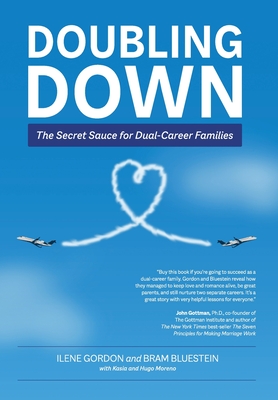 Doubling Down: The Secret Sauce for Dual-Career Families - Gordon, Ilene, and Bluestein, Bram