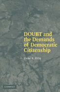 Doubt and the Demands of Democratic Citizenship - Hiley, David R