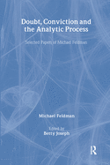 Doubt, Conviction and the Analytic Process: Selected Papers of Michael Feldman