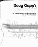 Doug Clapp's Jazz Book: The Quintessential Guide to Mastering Jazz on Your Macintosh