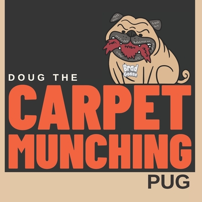 Doug the Carpet Munching Pug - Gosse, Brad