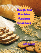 Dough and Pastries Recipes Cookbook