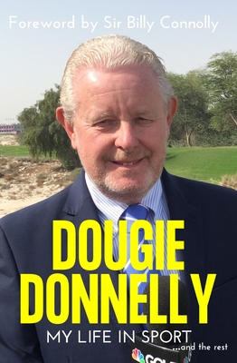 Dougie Donnelly: Recorded Highlights - My Life in Sport - Donnelly, Dougie, and Connolly, Billy (Foreword by)