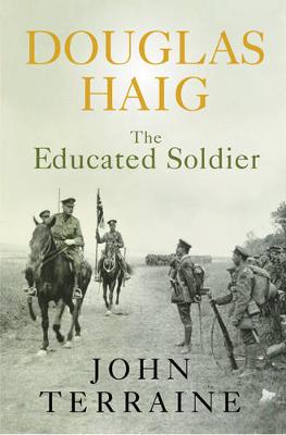 Douglas Haig: The Educated Soldier - Terraine, John