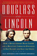 Douglass and Lincoln: How a Revolutionary Black Leader & a Reluctant Liberator Struggled to End Slavery & Save the Union