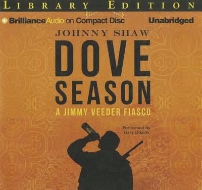 Dove Season - Shaw, Johnny, and Dikeos, Gary (Read by), and Merlington, Laural (Read by)