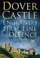 Dover Castle: England's First Line of Defence