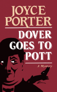 Dover Goes to Pott: A Mystery - Porter, Joyce