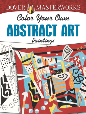 Dover Masterworks: Color Your Own Abstract Art Paintings - Hendler, Muncie