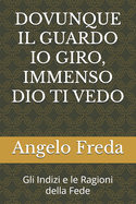 Dovunque Il Guardo IO Giro, Immenso Dio Ti Vedo: Gli Indizi e le Ragioni della Fede