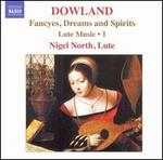 Dowland: Fancyes, Dreams and Spirits - Lute Music, Vol. 1