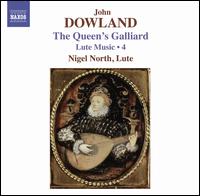 Dowland: The Queen's Galliard -  Lute Music, Vol.  4 - Nigel North (lute)